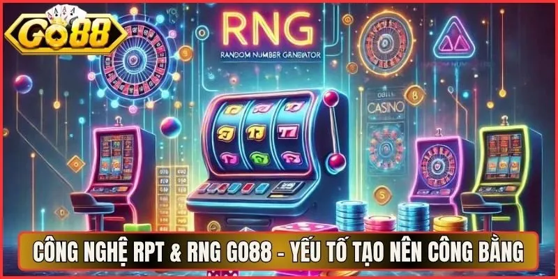 Công Nghệ RPT & RNG Go88 - Yếu Tố Tạo Nên Công Bằng